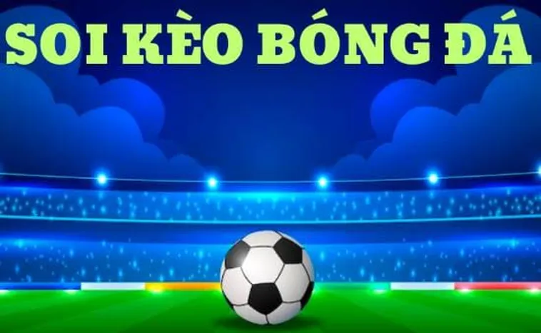 Bí Quyết Soi Kèo Bóng Đá Hiệu Quả Giúp Người Mới Về Bờ An Toàn