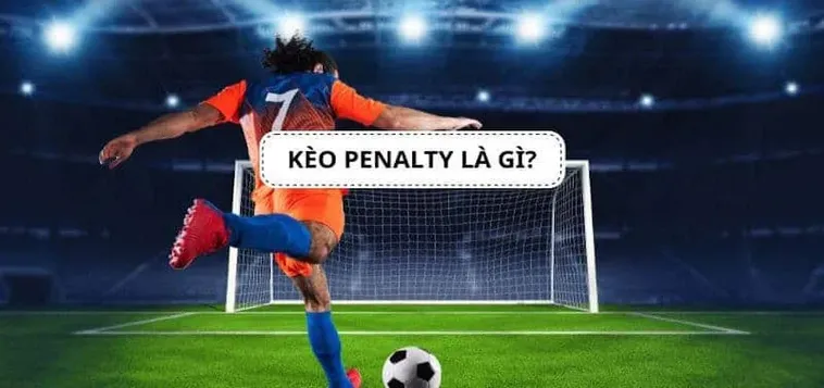 Cách Chơi Kèo Penalty Trong Bóng Đá Luôn Mang Lại Sự Phấn Khích
