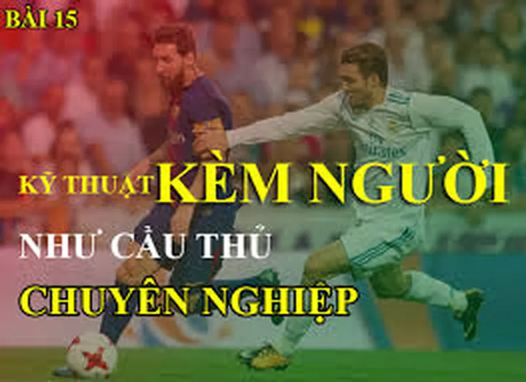 Hướng Dẫn Kỹ Thuật Kèm Người Và Cách Phòng Ngự Hiệu Quả Nhất