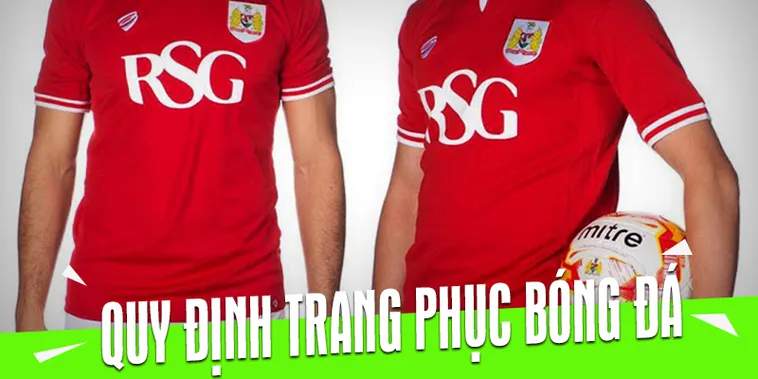 Cập Nhật Quy Định Về Trang Phục Bóng Đá Mới Nhất Cho Cầu Thủ