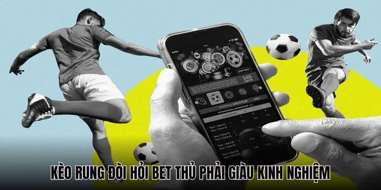 Bí Quyết Chinh Phục Kèo Rung Trong Bóng Đá Mang Lại Hiệu Quả Tối Đa